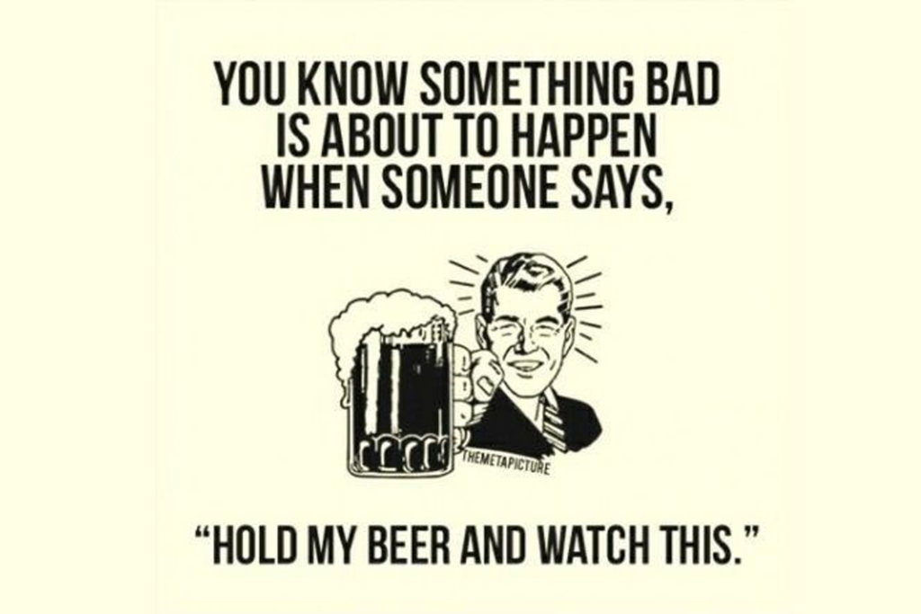 Hold My Beer